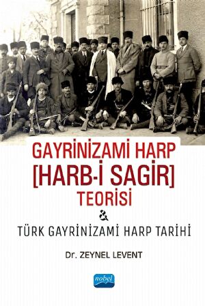 Gayrinizami Harp Harb-i Sagir Teorisi ve Türk Gayrinizami Harp Tarihi